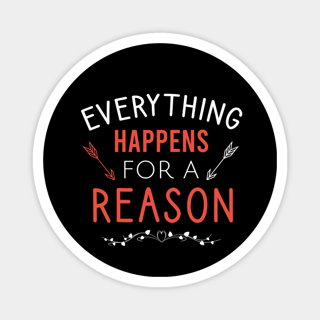 Everything happens for a reason Magnet by cypryanus